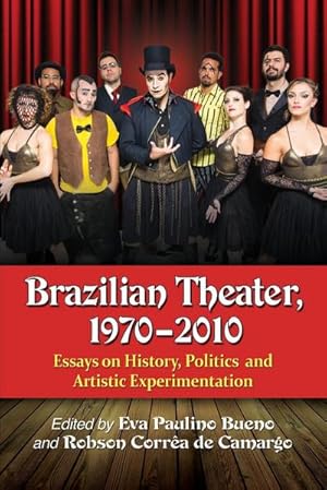 Seller image for Brazilian Theater, 1970-2010 : Essays on History, Politics and Artistic Experimentation for sale by AHA-BUCH GmbH