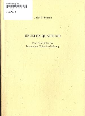 Image du vendeur pour Unum Ex Quattuor Band 37 Eine Geschichte der lateinischen Tatianberlieferung mis en vente par avelibro OHG