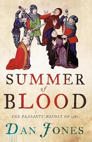 Bild des Verkufers fr Summer of Blood : The Peasants' Revolt of 1381 zum Verkauf von AHA-BUCH GmbH