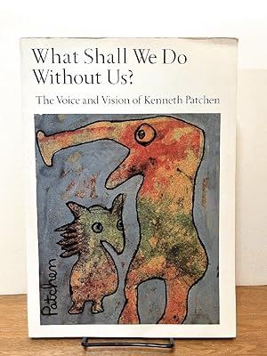 What Shall We Do Without Us?: The Voice and Vision of Kenneth Patchen