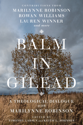 Bild des Verkufers fr Balm in Gilead: A Theological Dialogue with Marilynne Robinson (Paperback or Softback) zum Verkauf von BargainBookStores