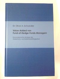 Oliver A. Schwindler : Value-Added von Fund-of-Hedge-Funds-Managern. - Eine empirische Analyse de...