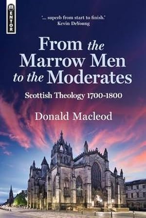 Bild des Verkufers fr From the Marrow Men to the Moderates : Scottish Theology 1700-1800 zum Verkauf von AHA-BUCH GmbH