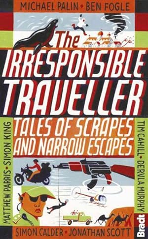 Seller image for Irresponsible Traveller : Tales of Scrapes and Narrow Escapes for sale by GreatBookPrices