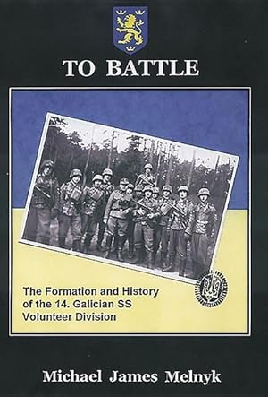 Seller image for To Battle: The Formation and History of the 14. Gallician SS Volunteer Division for sale by moluna