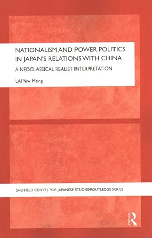 Imagen del vendedor de Nationalism and Power Politics in Japan's Relations With China : A Neoclassical Realist Interpretation a la venta por GreatBookPrices