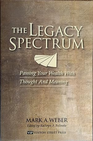 The Legacy Spectrum: Passing Your Wealth with Thought and Meaning