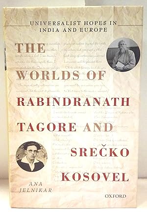 Universalist hopes in India and Europe. The worlds of Rabindranath Tagore and Srecko Kosovel.