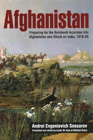 Seller image for Afghanistan : Preparing for the Bolshevik Incursion into Afghanistan and Attack on India, 1919-20: The 1919-1920s Red Army Lectures on Afghanistan by the Russian Empire's and the Soviet Union's foremost Orientalist and Afghanistan expert for sale by GreatBookPrices