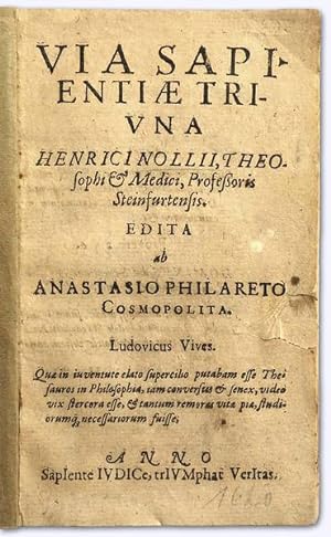 Via Sapientiae Trivna [Via Sapientiae Triuna]. Edita ab Anastasio Philareto Cosmopolita [i.e. Joa...