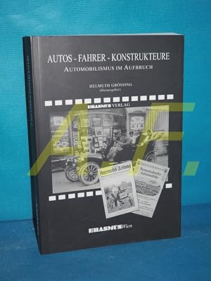 Imagen del vendedor de Autos-Fahrer-Konstrukteure : Automobilismus im Aufbruch. hrsg. von Helmuth Grssing a la venta por Antiquarische Fundgrube e.U.