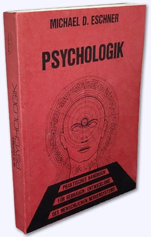 Psychologik. Handbuch zum Gebrauch des menschlichen Nervensystems [Bewußtseins]. [Deckel: Praktis...