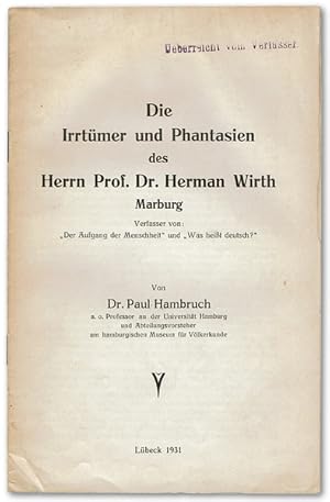 Die Irrtümer und Phantasien des Herrn Prof. Dr. Herman Wirth, Marburg, Verfasser von: "Der Aufgan...
