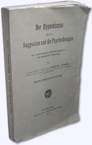 Der Hypnotismus oder die Suggestion und die Psychotherapie. Ihre psychologische, psychophysiologi...