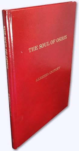 The Soul of Osiris. Comprising The Temple Of The Holy Ghost and The Mothers Tragedy. This edition...