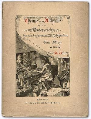 Chemie und Alchymie in Österreich bis zum beginnenden XIX. Jahrhundert. Eine Skizze. Erstausg.