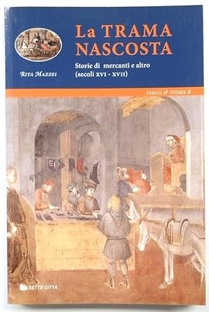 Immagine del venditore per La Trama Nascosta: Storie Di Mercanti e Altro: Secoli XVI-XVII venduto da PsychoBabel & Skoob Books