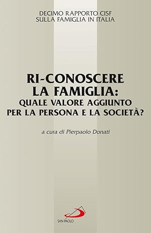 Imagen del vendedor de Ri-conoscere la famiglia: quale valore aggiunto per la persona e la societ? 10° Rapporto Cisf sulla famiglia in Italia a la venta por MULTI BOOK