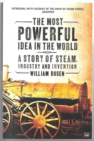 Imagen del vendedor de The Most Powerful Idea in the World A Story of Steam, Industry and Invention. a la venta por City Basement Books