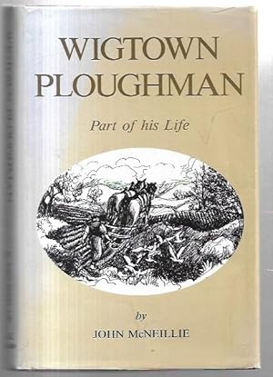 Seller image for Wigtown Ploughman. Part of his Life. for sale by City Basement Books