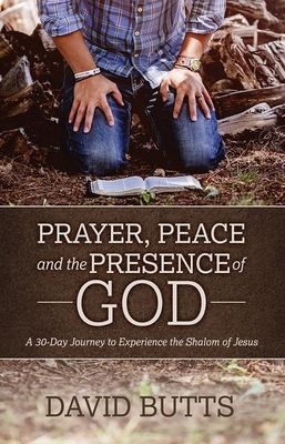 Seller image for Prayer, Peace and the Presence of God: A 30-Day Journey to Experience the Shalom of Jesus (Paperback or Softback) for sale by BargainBookStores