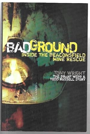Seller image for Badground. Inside the Beaconsfield Mine Rescue. The Brant Webb & Todd Russell Story. for sale by City Basement Books