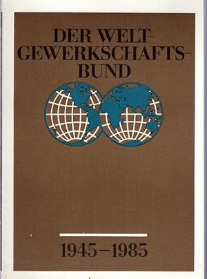 Seller image for Der Weltgewerkschaftsbund 1945 - 1985 for sale by Antiquariat Jterbook, Inh. H. Schulze