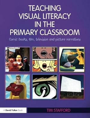 Bild des Verkufers fr Teaching Visual Literacy in the Primary Classroom: Comic Books, Film, Television and Picture Narratives (David Fulton Books) zum Verkauf von WeBuyBooks