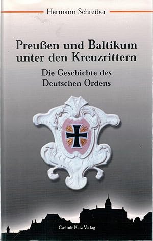 Bild des Verkufers fr Preu?en und Baltikum unter den Kreuzrittern - Die Geschichte des Deutschen Ordens zum Verkauf von Antiquariat Hans Wger