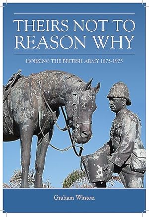 Immagine del venditore per Theirs Not to Reason Why : Horsing the British Army, 1875-1925 venduto da GreatBookPrices