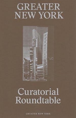 Image du vendeur pour Greater New York : Curatorial Roundtable mis en vente par GreatBookPrices