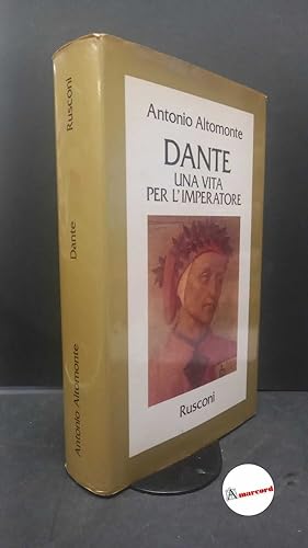 Seller image for Altomonte, Antonio. Dante : una vita per l'imperatore. Milano Rusconi, 1985 for sale by Amarcord libri