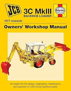 Seller image for JCB MkIII Backhoe Loader (1977 Onwards): An insight into the design, engineering, maintenance and operation of JCB's iconic backhoe loader (Owners' . operation of JCB's iconic excavator loader for sale by WeBuyBooks