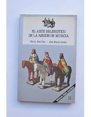 Imagen del vendedor de El arte belenistico de la Regin de Murcia a la venta por LIBRERA SOLAR DEL BRUTO