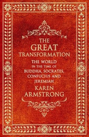 Seller image for The Great Transformation: The World in the Time of Buddha, Socrates, Confucius and Jeremiah for sale by Modernes Antiquariat an der Kyll