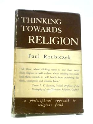 Bild des Verkufers fr Thinking Towards Religion: A Philosophical Approach To Religious Faith zum Verkauf von World of Rare Books