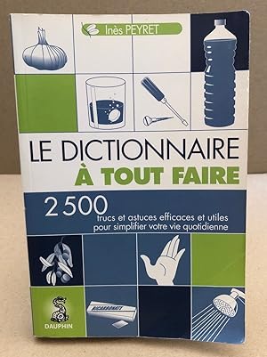 Image du vendeur pour Dictionnaire  tout faire / 2500 trucs et astuces mis en vente par librairie philippe arnaiz