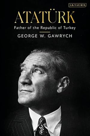 Bild des Verkufers fr Atatrk : Father of the Republic of Turkey zum Verkauf von AHA-BUCH GmbH