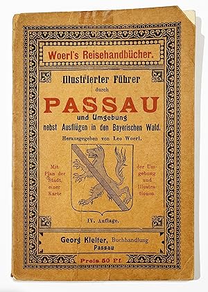 Illustrierter Führer durch Passau und Umgebung nebst Ausflügen in den Bayerischen Wald. Woerl's R...
