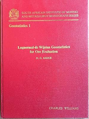 GEOSTATICS Parts 1 & 2: Part 1: LOGNORMAL-DE WIJSIAN GEOSTATICS FOR ORE EVALUATION, Part 2: AN IN...