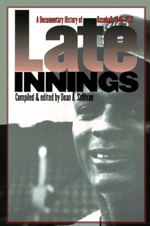 Seller image for Late Innings: A Documentary History of Baseball, 1945-1972 by Sullivan, Dean A. [Paperback ] for sale by booksXpress