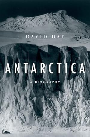 Seller image for Antarctica: A Biography by Day, David [Hardcover ] for sale by booksXpress