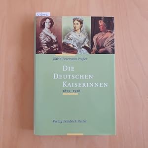 Bild des Verkufers fr Die deutschen Kaiserinnen : 1871 - 1918 zum Verkauf von Gebrauchtbcherlogistik  H.J. Lauterbach