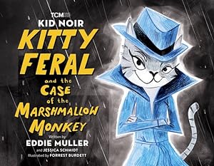 Seller image for Kid Noir: Kitty Feral and the Case of the Marshmallow Monkey (Turner Classic Movies) by Muller, Eddie, Schmidt, Jessica [Hardcover ] for sale by booksXpress