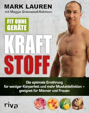 Bild des Verkufers fr Fit ohne Geräte  " Kraftstoff: Die optimale Ernährung für weniger K rperfett und mehr Muskeldefinition  " geeignet für Männer und Frauen : Die optimale Ernährung für weniger K rperfett und mehr Muskeldefinition - geeignet für Männer und Frauen zum Verkauf von AHA-BUCH