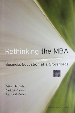 Immagine del venditore per Rethinking the MBA: Business Education at a Crossroads by Datar, Srikant, Garvin, David A., Cullen, Patrick G. [Hardcover ] venduto da booksXpress
