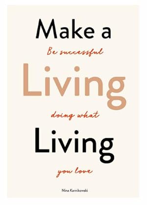 Bild des Verkufers fr Make a Living Living: Be Successful Doing What You Love : Be Successful Doing What You Love zum Verkauf von AHA-BUCH