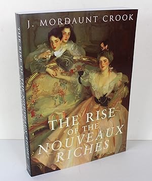 Seller image for The Rise of the Nouveaux Riches: Style and Status in Victorian and Edwardian Architecture for sale by Peak Dragon Bookshop 39 Dale Rd Matlock