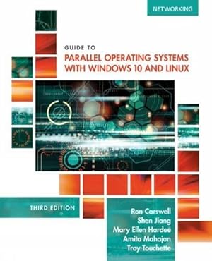 Image du vendeur pour Guide to Parallel Operating Systems with Windows 10 and Linux by Carswell, Ron, Jiang, Shen, Hardee, Mary Ellen, Mehajan, Amita, Touchette, Troy [Paperback ] mis en vente par booksXpress