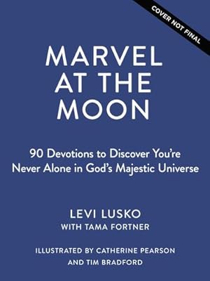 Seller image for Marvel at the Moon: 90 Devotions to Discover You're Never Alone in God's Majestic Universe by Lusko, Levi, Fortner, Tama [Hardcover ] for sale by booksXpress